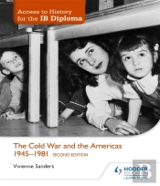 Access To History For The Ib Diploma: The Cold War And The Americas 1945-1981 Second Edition