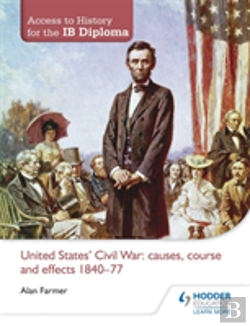 Bertrand.pt - Access To History For The Ib Diploma: United States Civil War: Causes, Course And Effects 1840-77