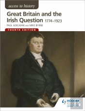 Access To History: Great Britain And The Irish Question 1774-1923 Fourth Edition
