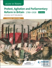 Access To History: Protest, Agitation And Parliamentary Reform In Britain 1780-1928 For Edexcel