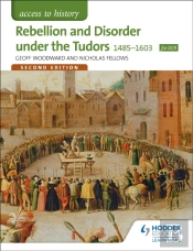 Access To History: Rebellion And Disorder Under The Tudors 1485-1603 For Ocr Second Edition