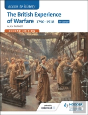 Access To History: The British Experience Of Warfare 1790-1918 For Edexcel Second Edition