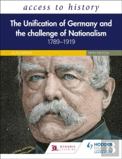 Access To History: The Unification Of Germany And The Challenge Of Nationalism 1789â€“1919, Fifth Edition