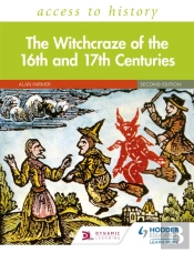 Access To History: The Witchcraze Of The 16th And 17th Centuries Second Edition