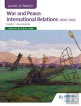 Access To History: War And Peace: International Relations 1890-1945 Fourth Edition