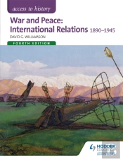 Access To History: War And Peace: International Relations 1890-1945 Fourth Edition