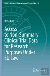 Access To Non-Summary Clinical Trial Data For Research Purposes Under Eu Law