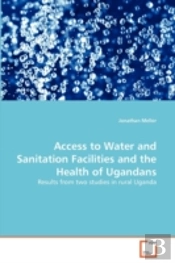Access To Water And Sanitation Facilities And The Health Of Ugandans