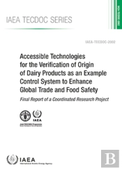 Accessible Technologies For The Verification Of Origin Of Dairy Products As An Example Control System To Enhance Global Trade And Food Safety