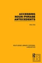 Accessing Noun-Phrase Antecedents (Rle Linguistics B: Grammar)