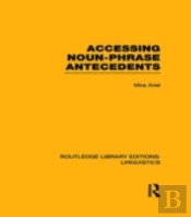 Accessing Noun-Phrase Antecedents (Rle Linguistics B: Grammar)
