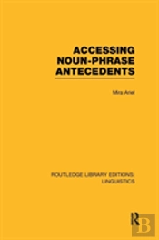 Accessing Noun-Phrase Antecedents (Rle Linguistics B: Grammar)