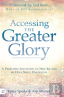 Accessing The Greater Glory