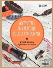 Accessoires En Paracorde Pour La Randonnée ; 12 Objets De Survie À Fabriquer Soi-Même