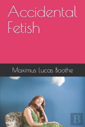 Accidental Fetish
