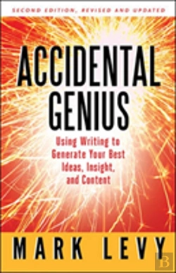 Bertrand.pt - Accidental Genius: Using Writing To Generate Your Best Ideas, Insight, And Content