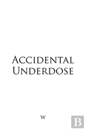 Accidental Underdose