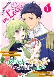 Accidentally In Love: The Witch, The Knight, And The Love Potion Slipup (Manga) Volume 1