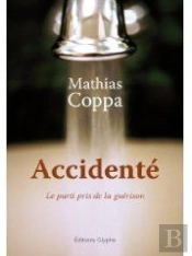 Accidenté ; Le Parti Pris De La Guérison