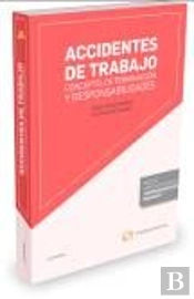 Accidentes De Trabajo: Concepto, Determinación Y Responsabilidades (Papel + E-Book)