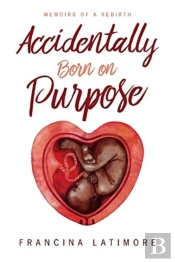 Accidently Born On Purpose