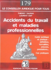 Accidents Du Travail Et Maladies Professionnelles ; Guide Juridique Et Pratique, Definitions, Formalites