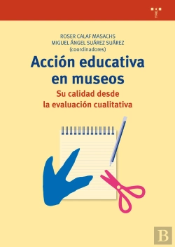 Bertrand.pt - Acción Educativa En Museos: Su Calidad Desde La Evaluación Cualitativa