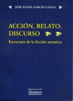 Acción, Relato, Discurso. Estructura De La Ficción Narrativa