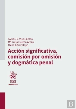 Bertrand.pt - Acción Significativa, Comisión Por Omisión Y Dogmática Penal