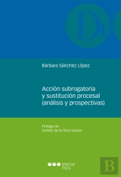 Acción Subrogatoria Y Sustitución Procesal (Análisis Y Prospectivas)