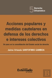 Acciones Populares Y Medidas Cautelares En Defensa De Los Derechos E Intereses Colectivos. Un Paso En La Consolidación Del Estado Social De Derecho