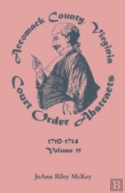 Bertrand.pt - Accomack County, Virginia, Court Order Abstracts, Volume 11: 1710-1714