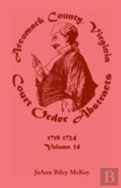 Accomack County, Virginia Court Order Abstracts, Volume 14: 1719-1724