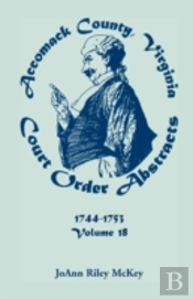 Accomack County, Virginia Court Order Abstracts, Volume 18: 1744-1753