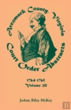 Bertrand.pt - Accomack County, Virginia Court Order Abstracts, Volume 20: 1764-1765