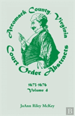 Bertrand.pt - Accomack County, Virginia Court Order Abstracts, Volume 4