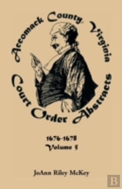 Bertrand.pt - Accomack County, Virginia Court Order Abstracts, Volume 5: 1676-1678