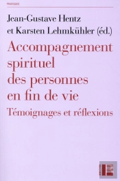 Accompagnement Spirituel Des Personnes En Fin De Vie ; Témoignages Et Réflexions