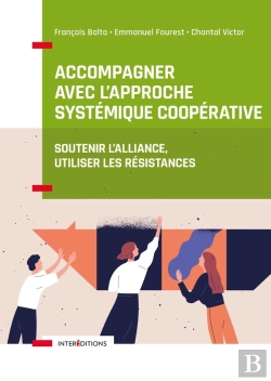 Bertrand.pt - Accompagner Avec L'Approche Systémique Coopérative : Soutenir L'Alliance, Utiliser Les Résistances
