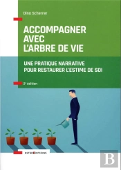 Accompagner Avec L'Arbre De Vie ; Une Pratique Narrative Pour Restaurer L'Estime De Soi (2e Édition)