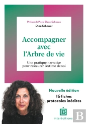 Accompagner Avec L'Arbre De Vie : Une Pratique Narrative Pour Restaurer L'Estime De Soi (3e Édition)