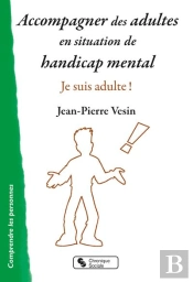 Accompagner Des Adultes En Situation De Handicap Mental : Je Suis Adulte !