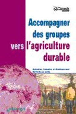 Bertrand.pt - Accompagner Des Groupes Vers L'Agriculture Durable : Animation, Formation Et Developpement ; Methodes Et Outils