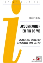 Accompagner En Fin De Vie ; Intégrer La Dimension Spirituelle Dans Le Soin