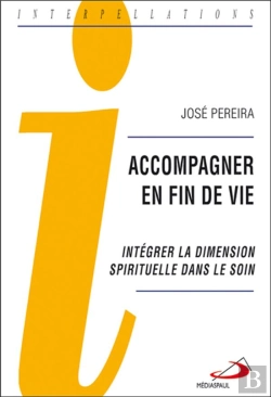 Bertrand.pt - Accompagner En Fin De Vie ; Intégrer La Dimension Spirituelle Dans Le Soin