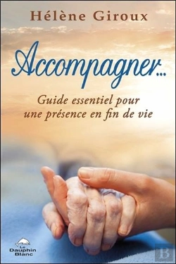 Bertrand.pt - Accompagner... Guide Essentiel Pour Une Présence En Fin De Vie
