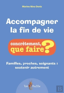 Bertrand.pt - Accompagner La Fin De Vie : Familles, Proches, Soignants, Soutenir Autrement