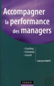 Accompagner La Performance Des Managers ; Coaching, Formation, Conseil