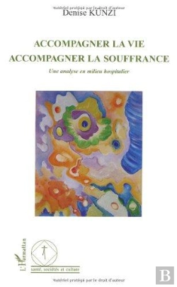 Bertrand.pt - Accompagner La Vie, Accompagner La Souffrance ; Une Analyse En Milieu Hospitalier