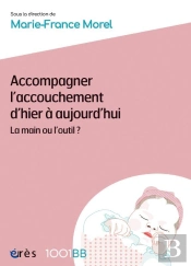 Accompagner L'Accouchement D'Hier À Aujourd'Hui : La Main Ou L'Outil ?